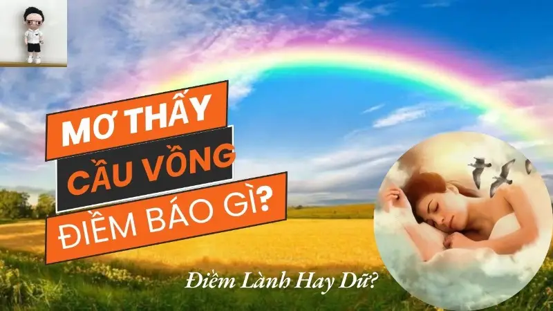 Mơ Thấy Cầu Vồng Là Điềm Gì? Giải Mã Ý Nghĩa Và Số Mơ