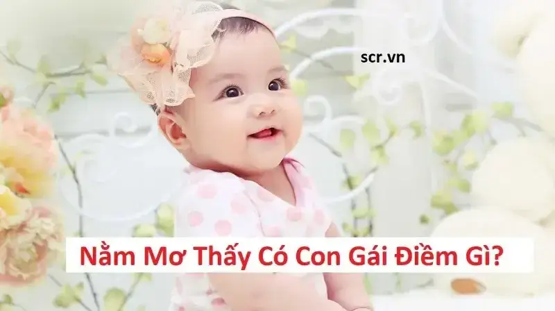 Giải Mã Giấc Mơ Mơ Thấy Con Gái, Tai Nạn Và Các Con Số May Mắn XSMN